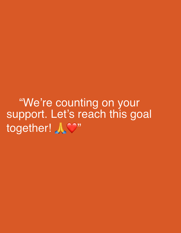 The image is a close-up shot of text overlaid on an orange background. The text reads: "We're counting on your support. Let's reach this goal together! 🙏❤️". The text is white and is centered on the orange background. There are no people, objects, or environmental details visible that could place it in any specific city or location.