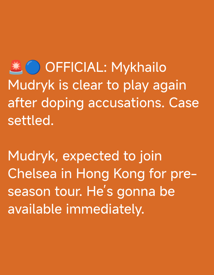 An image features white text on an orange background. At the top left, there are two icons: a red siren and a blue circle. The text reads "OFFICIAL: Mykhailo Mudryk is clear to play again after doping accusations. Case settled." Below this, more text states, "Mudryk, expected to join Chelsea in Hong Kong for pre-season tour. He's gonna be available immediately." The scene is an informational graphic.