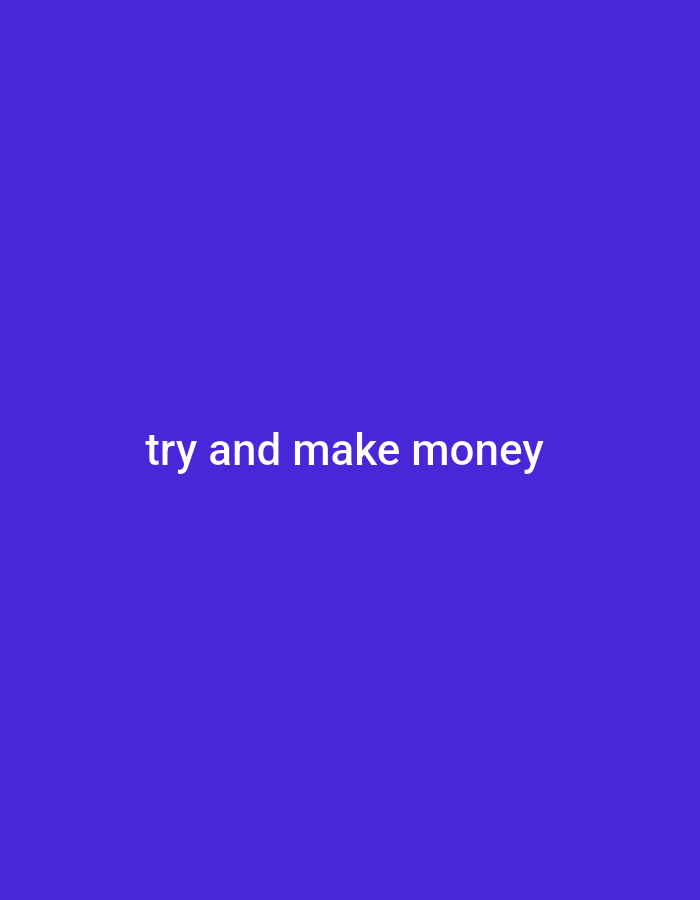 The image displays white text on a solid purple background. The text reads "try and make money". There is no discernible location in Gboko, Nigeria, or any other city. The image is a simple graphic with text.