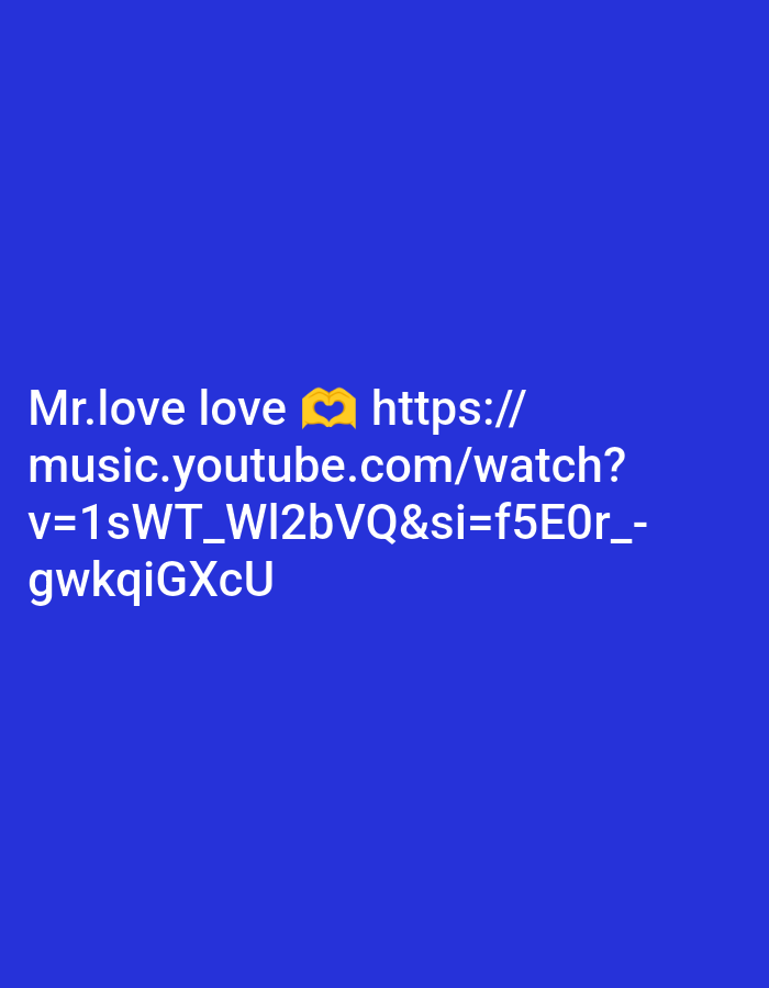 The image contains text on a blue background. The text reads: "Mr.love love 💛 https://music.youtube.com/watch?v=1sWT_WI2bVQ&si=f5E0r_-gwkqiGXcU". There are no people, objects, or environmental details that can be used to determine a location in Ramraj, India.