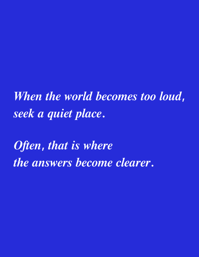 The image displays a blue background with white text. The text reads: "When the world becomes too loud, seek a quiet place. Often, that is where the answers become clearer." The image does not contain any information about Baru, Indonesia.