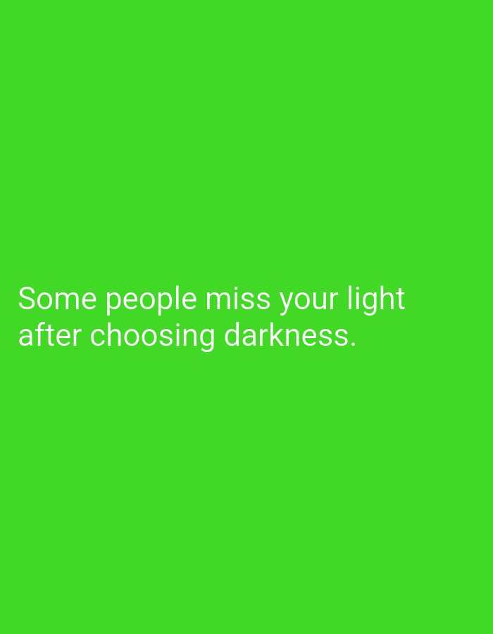 The image is a close-up of a bright green background with white text. The text reads: "Some people miss your light after choosing darkness." There is no discernible location in Lassan, Pakistan, or any other city. The image solely consists of text on a plain, vibrant background.