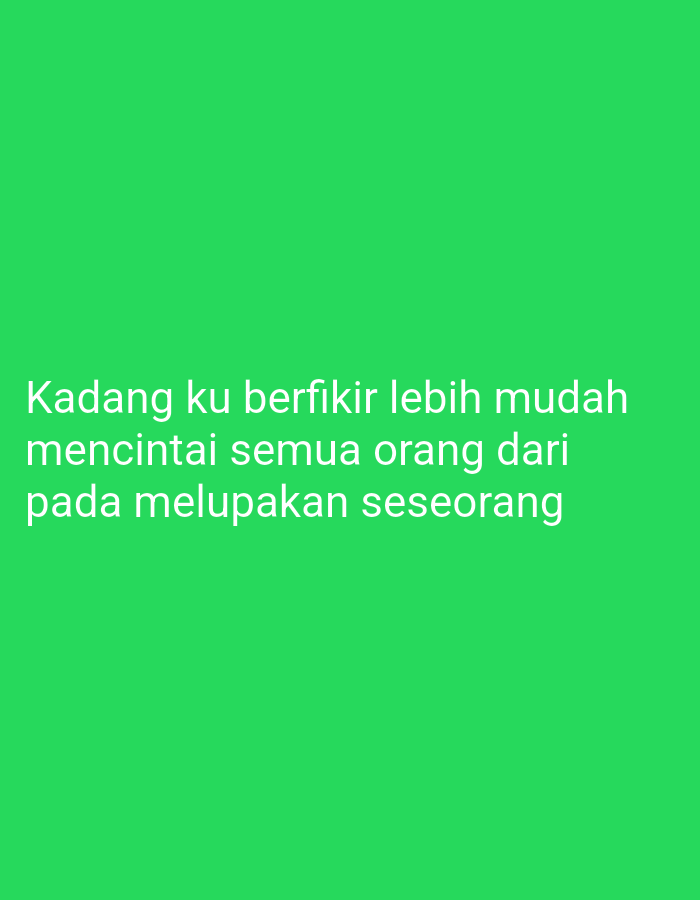 The image is a photograph of text on a bright green background. The text is white and reads: "Kadang ku berfikir lebih mudah mencintai semua orang dari pada melupakan seseorang". This translates from Indonesian to English as: "Sometimes I think it's easier to love everyone than to forget someone". The image does not contain any information related to the city of Depok, Indonesia.