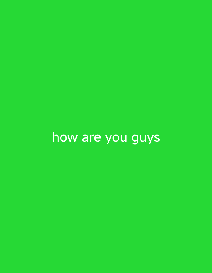 The image is a screenshot of text overlaid on a vibrant green background. The text, "how are you guys," is displayed in white, sans-serif font, centered horizontally and positioned towards the bottom of the frame. There are no people, objects, or any discernible environmental elements present in the image other than the text and the solid green background. The location of Miruektaman, Indonesia, is not depicted or suggested by any visual cues in the image.