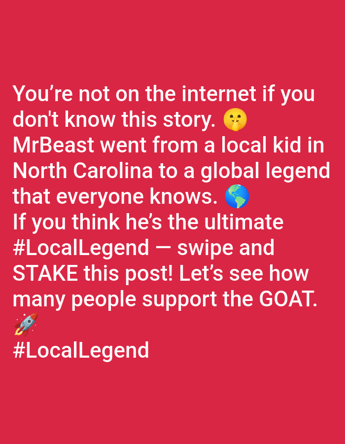 The image is a red-colored text post. The text begins with "You're not on the internet if you don't know this story." followed by an emoji of a face with a finger to the mouth. The text continues, "MrBeast went from a local kid in North Carolina to a global legend that everyone knows," accompanied by a globe emoji. The text then says "If you think he's the ultimate #LocalLegend - swipe and STAKE this post! Let's see how many people support the GOAT." Finally, there is a rocket emoji and the text "#LocalLegend" again.
