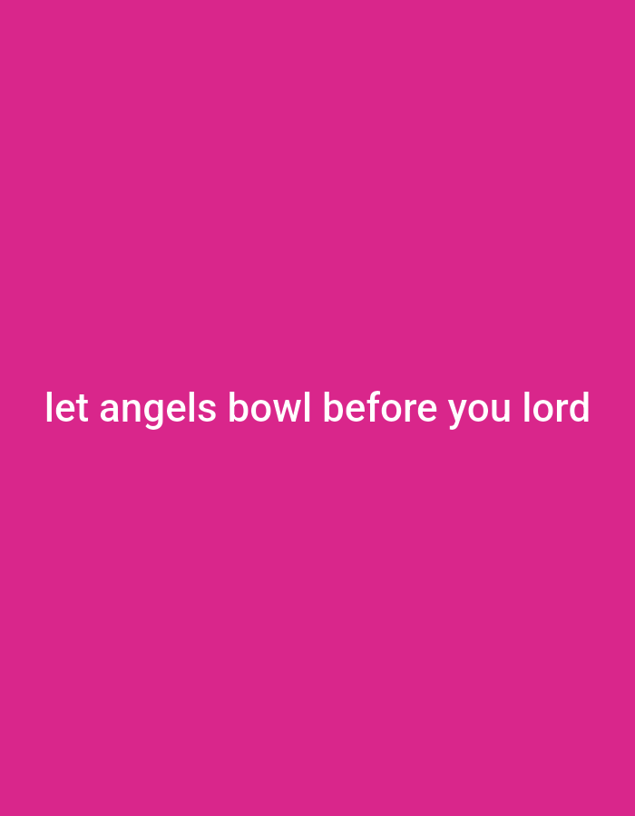 The image shows the text "let angels bowl before you lord" in white font on a solid magenta background. The text is centered horizontally and vertically within the frame. There are no people, objects, or environmental details visible in the image, other than the text itself and the background color. The location in Gboko, Nigeria is not discernible from the image.