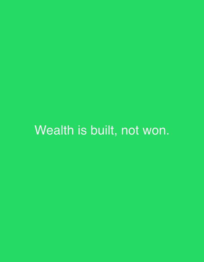 The image features white text centered on a solid, bright green background. The text reads: "Wealth is built, not won." There are no visible subjects, objects, or discernible scene elements beyond the color field and the quote. No activity or event is taking place. The background is a vibrant, uniform shade of green. There are no notable details regarding time of day, weather, or location cues within the image itself. The given location context is Sofiivska Borshchahivka, Ukraine.