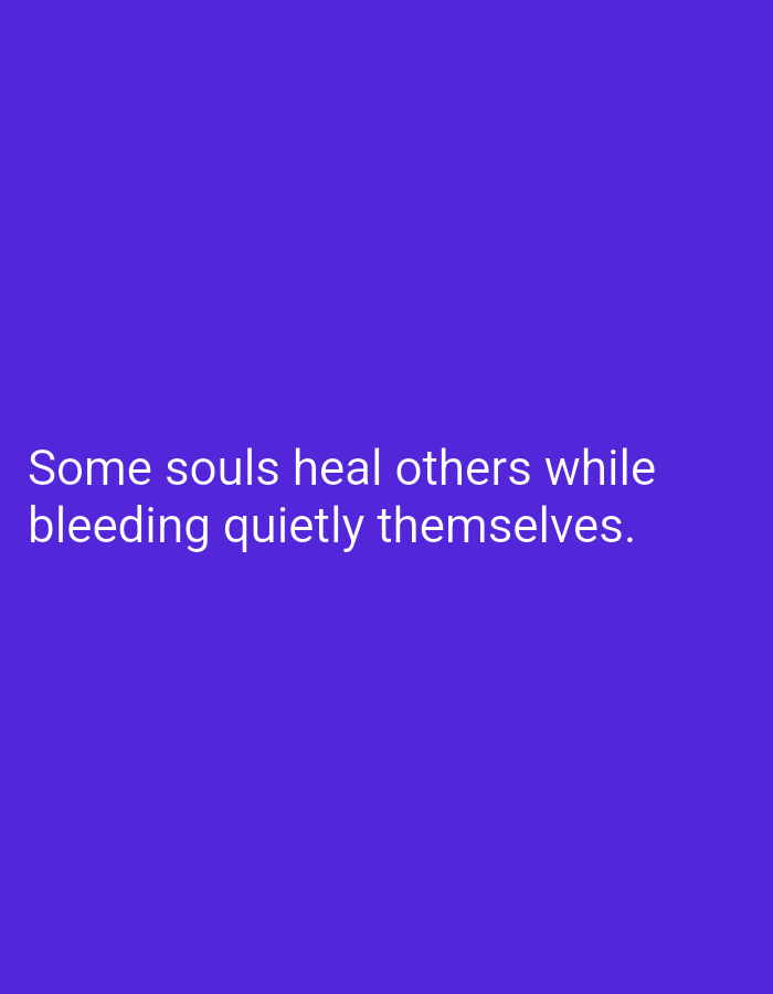 The image is a text-based graphic with a solid purple background. The text, in white, reads: "Some souls heal others while bleeding quietly themselves." There is no discernible connection to Mansehra, Pakistan, nor are there any people, objects, actions, or interactions depicted.