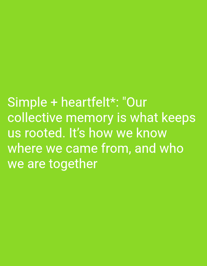 A bright green background features white text that reads: "Simple + heartfelt*: "Our collective memory is what keeps us rooted. It's how we know where we came from, and who we are together." There is no discernible location in Nsugbe, Nigeria.