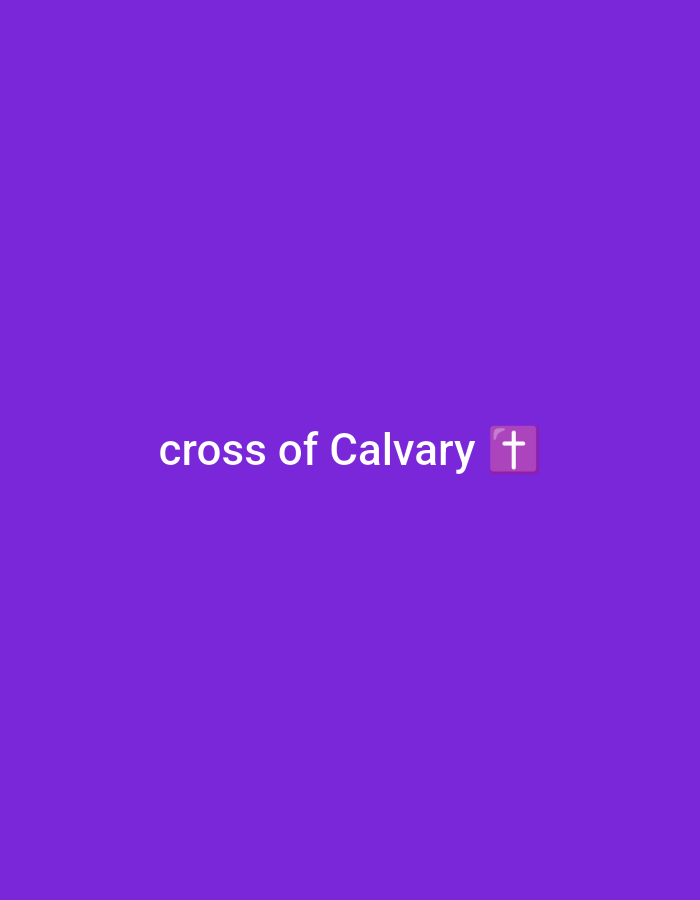 The image is a digital graphic with a solid purple background. Centered on the graphic are the words "cross of Calvary" in white text, followed by a pink Christian cross emoji. There are no people, objects, or environmental features depicted in the image. Therefore, it is not possible to provide any details about its location in Jalingo, Nigeria.