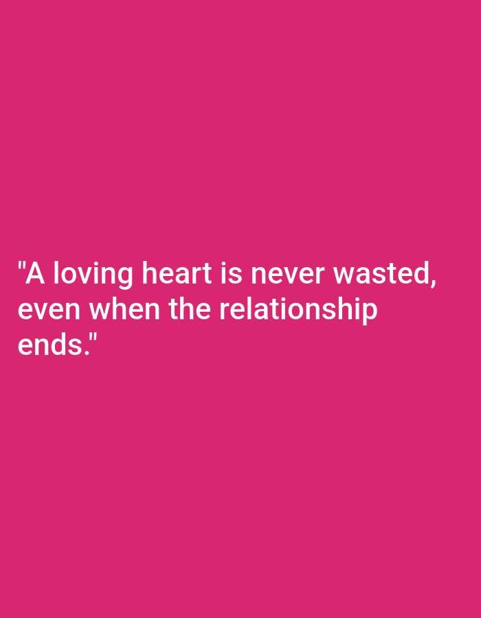 The image displays a pink background with white text. The text reads: "A loving heart is never wasted, even when the relationship ends." There is no discernible location in Алмалыбақ, Kazakhstan.