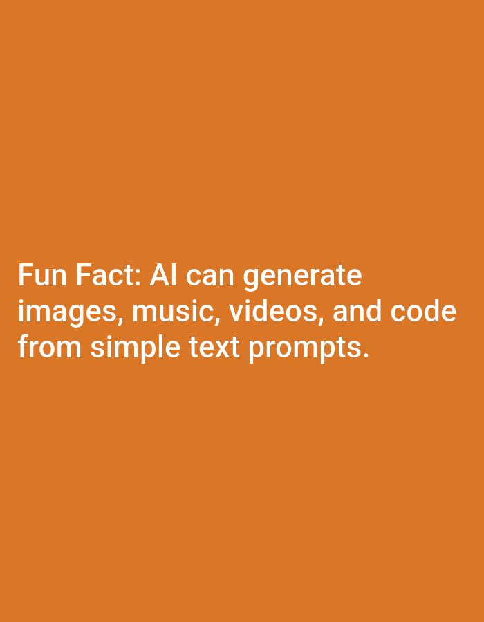 The image shows white text on an orange background. The text reads: "Fun Fact: AI can generate images, music, videos, and code from simple text prompts." There is no indication of the city of Lagos, Nigeria, or any people, subjects, objects, actions, interactions, or environmental details.