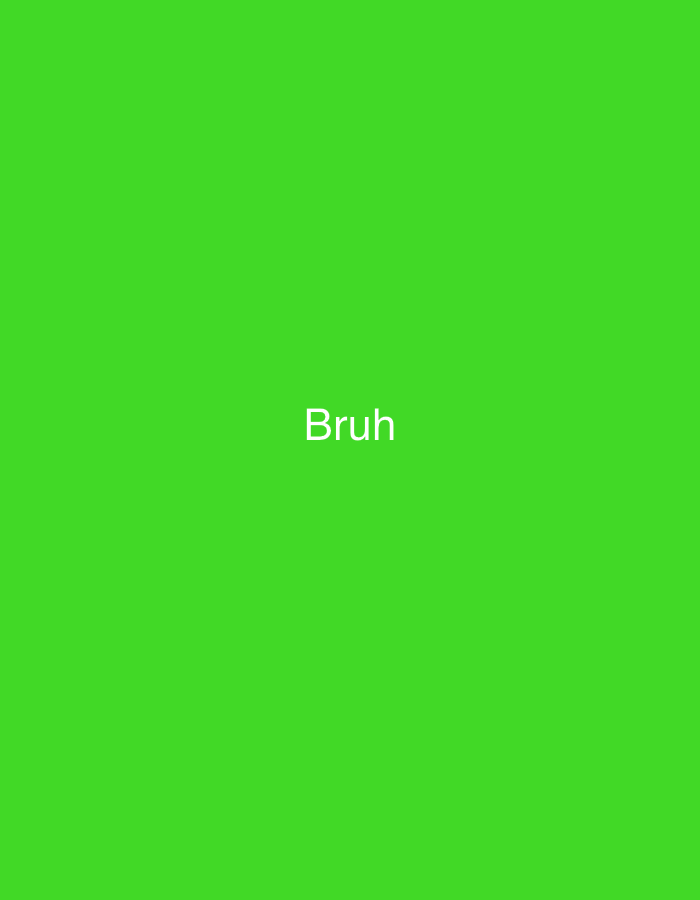 The image is a solid green background with the word "Bruh" written in white text in the center. The scene is not located in Kaolinovo, Bulgaria. There are no people, subjects, objects, actions, or interactions to describe.