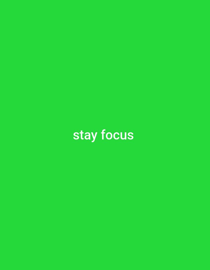 The image is a plain, vibrant green background with the words "stay focus" centered in white text. There are no other objects, people, or environmental details present in the image. The location is unknown.
