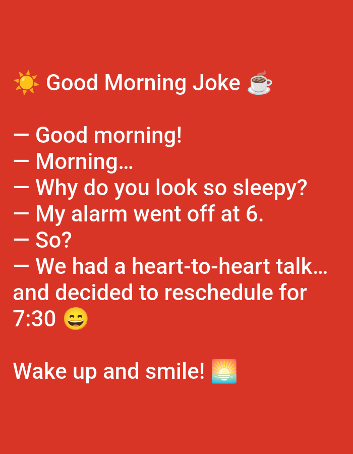 The image displays a digital graphic on a solid red background. At the top, in white text, is the title "Good Morning Joke," preceded by a yellow sun emoji and followed by a white coffee cup emoji with steam. Below this, a multi-line joke is presented in white text, each line prefaced by an em dash. The dialogue reads: "— Good morning! — Morning... — Why do you look so sleepy? — My alarm went off at 6. — So? — We had a heart-to-heart talk... and decided to reschedule for 7:30," concluding with a yellow smiling face emoji. At the bottom of the image, also in white text, is the phrase "Wake up and smile!" followed by a sunrise over water emoji. No physical location, including Yarun, Ukraine, is depicted within the image, nor are any actual people or tangible objects. The scene consists entirely of text and digital emojis presented against a monochrome background.