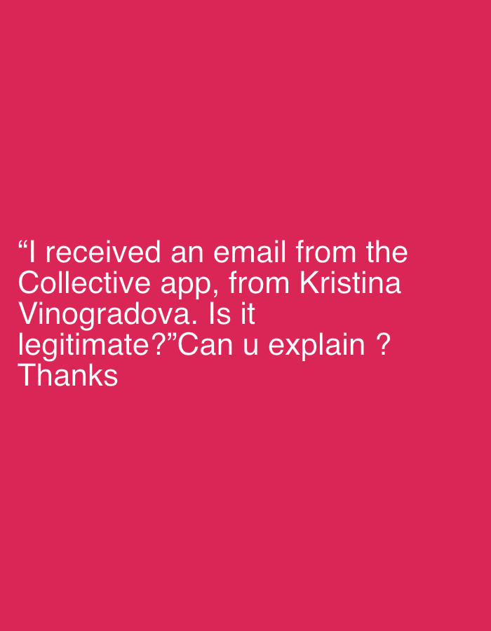 The image features white text set against a solid, vibrant magenta-pink background. The primary content is a question asking for verification of an email. The text reads: "I received an email from the Collective app, from Kristina Vinogradova. Is it legitimate?" followed by a request for explanation: "Can u explain ? Thanks". There are no visible people, objects, or distinct scene elements in the media file. The activity described is the user receiving an email and seeking to confirm its authenticity. No time of day, weather conditions, or specific location cues are depicted within the image. The given location context of Palavas-les-Flots, France, is not visually represented.