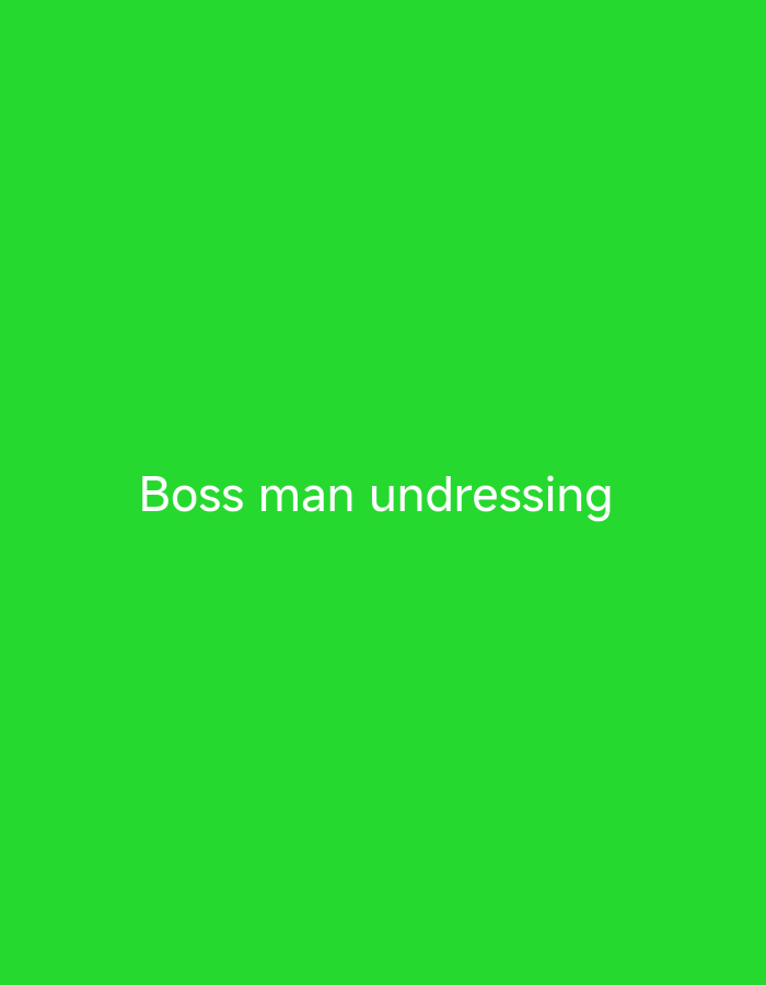 The image is a plain green background with the white text "Boss man undressing" centered in the middle. There are no other objects or people visible in the image, and no discernible location in Nsugpe, Nigeria.
