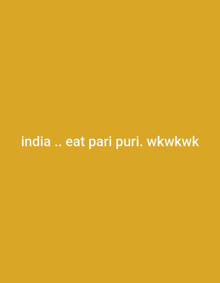 The image is a text overlay on a plain yellow background. The text reads "india .. eat pari puri. wkwkwk". There are no people, subjects, objects, actions, interactions, or environmental details visible in the image. The text appears to be a caption or a social media post and does not depict any scene in Guwosari, Indonesia, or any other location.