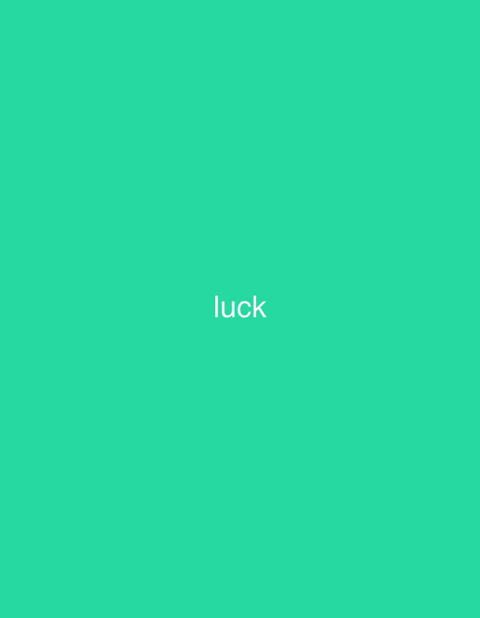 The image is a solid, bright turquoise background with the word "luck" written in white, sans-serif font in the center. The word is horizontally aligned and evenly spaced from the edges of the image. There is no discernible location or context provided by the image itself.