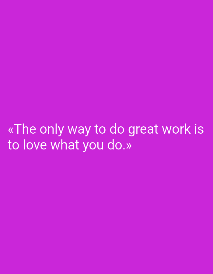 A motivational quote appears in white text against a solid magenta background. The text reads, "«The only way to do great work is to love what you do.»" The quote is centered horizontally and vertically on the image, with the first line slightly higher than the second.
