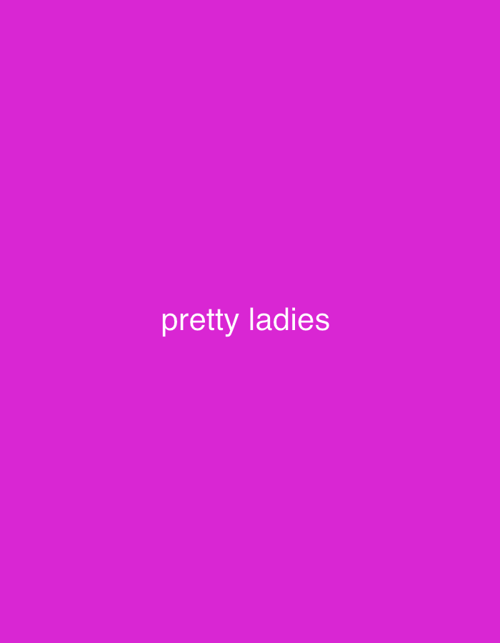 The image is a solid, bright pink color with the words "pretty ladies" written in white in the center. There is no indication of a location or any other details beyond the color and text.