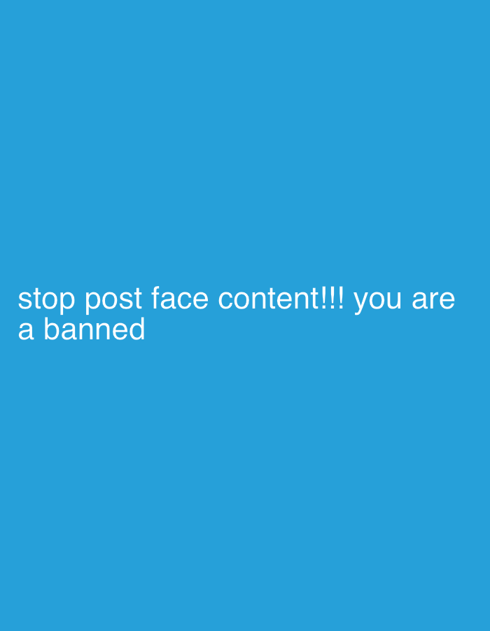 The image is a blue screen with the white text "stop post face content!!! you are a banned". There is no evidence to suggest it is related to the city of Noviy, Russia.