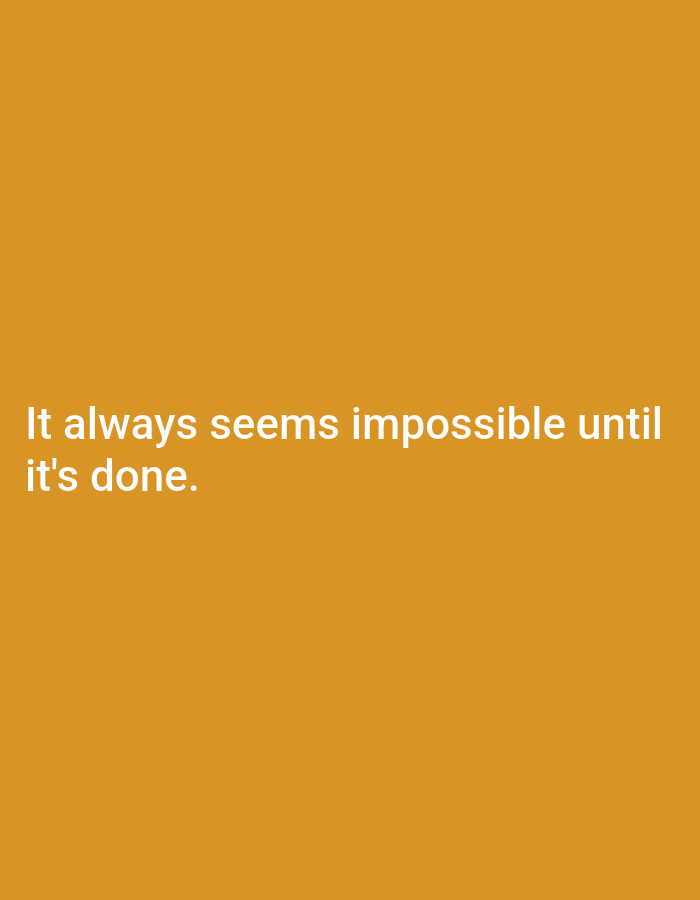 The image is a text overlay on a solid orange background. The text reads: "It always seems impossible until it's done." There are no people, objects, actions, or environmental details present. The location in Ogbomosho, Nigeria is not discernible from the image.