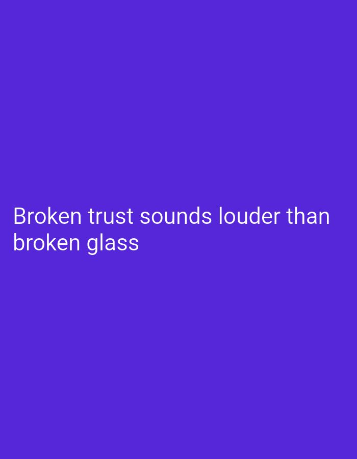 The image displays white text on a solid purple background. The text reads "Broken trust sounds louder than broken glass". There is no information in the image that can be used to determine the location in the city of Lassan, Pakistan.