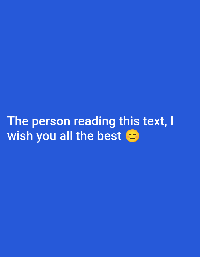 The image is a digital graphic with a solid blue background. White text is displayed prominently in the lower-left quadrant of the image. The text reads: "The person reading this text, I wish you all the best" followed by a yellow smiley face emoji. There are no people, specific objects, or environmental details beyond the text and background. The image does not contain any information about a city, location, or any forensic details.