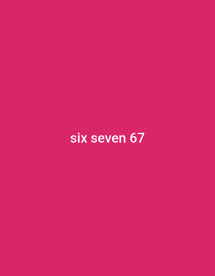 The image is a solid pink background with the text "six seven 67" in white font centered horizontally and located towards the bottom of the frame. There is no discernible city, location, people, subjects, objects, actions, interactions, or environment depicted in the image, other than the text itself.