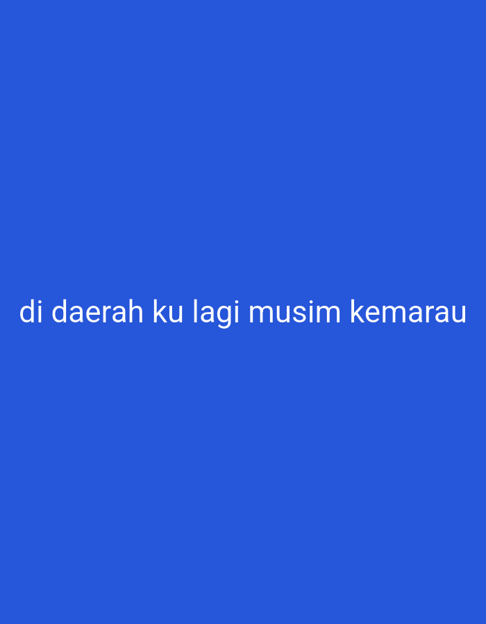 The image is a photograph with a solid blue background. Centered on the background are the words "di daerah ku lagi musim kemarau" in white text. The text appears to be in Indonesian. There are no other discernible objects or subjects in the image. There is no information in the image that can indicate the location in the city of Lakea Satu, Indonesia.