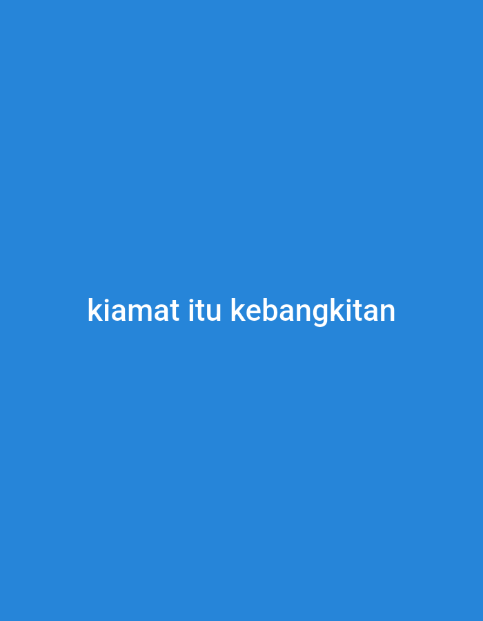 The image displays white text on a solid blue background. The text reads "kiamat itu kebangkitan". There are no discernible features of the city of Depok, Indonesia, nor any people, subjects, objects, or actions present in the image.