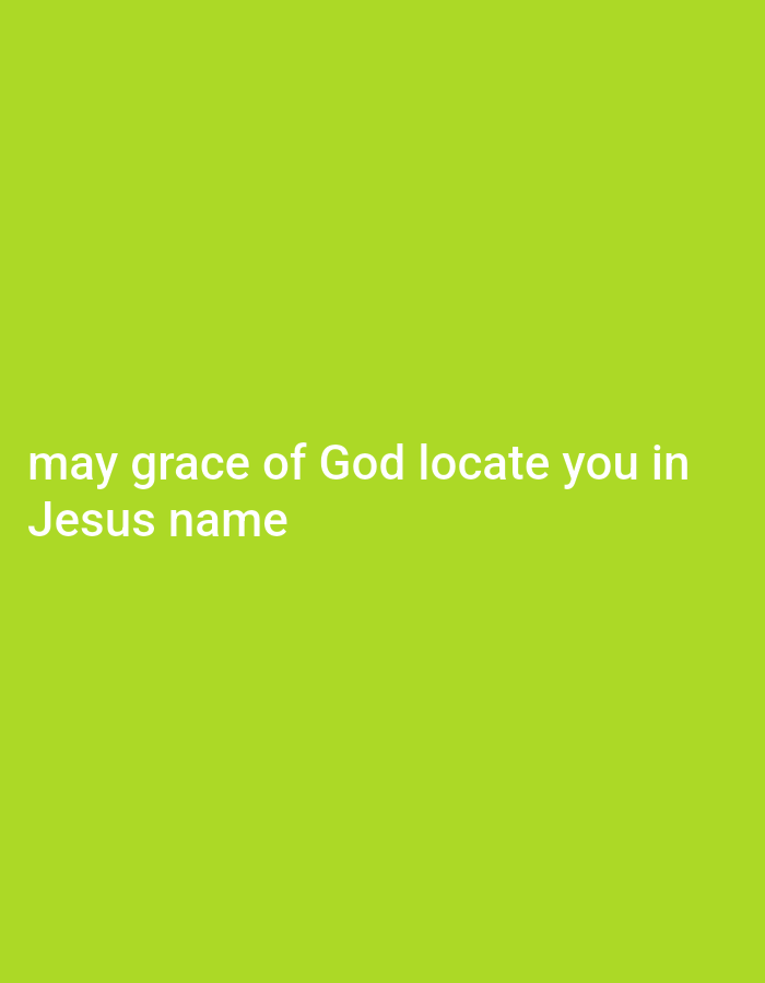 A bright green background fills the entire image. In the lower left portion of the image, white text reads: "may grace of God locate you in Jesus name".