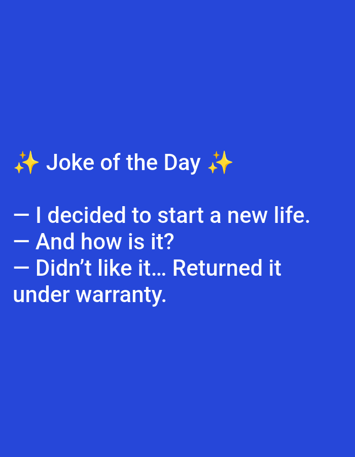 This image is a digital graphic located in the city of Yarun, Ukraine, featuring white text and yellow sparkle emojis against a solid royal blue background. The top line displays "✨ Joke of the Day ✨". Below this, a three-line joke is presented: "— I decided to start a new life. — And how is it? — Didn't like it... Returned it under warranty." No individuals, physical objects beyond text, or a discernible physical environment are depicted within the image content.