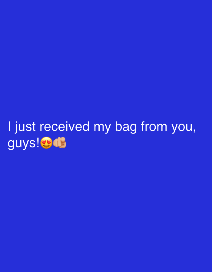 The image displays white text and two emojis against a uniform, solid blue background. The text, positioned towards the lower left, reads: "I just received my bag from you, guys!" Following the word "guys!", a smiling face with heart-shaped eyes emoji (😍) is present, immediately adjacent to a backhand index pointing right emoji (👉). There are no other discernible subjects, objects, people, actions, interactions, or environmental details within the visual frame beyond the text, emojis, and colored background. The context provided places this scene in Tel-Aviv, Israel.