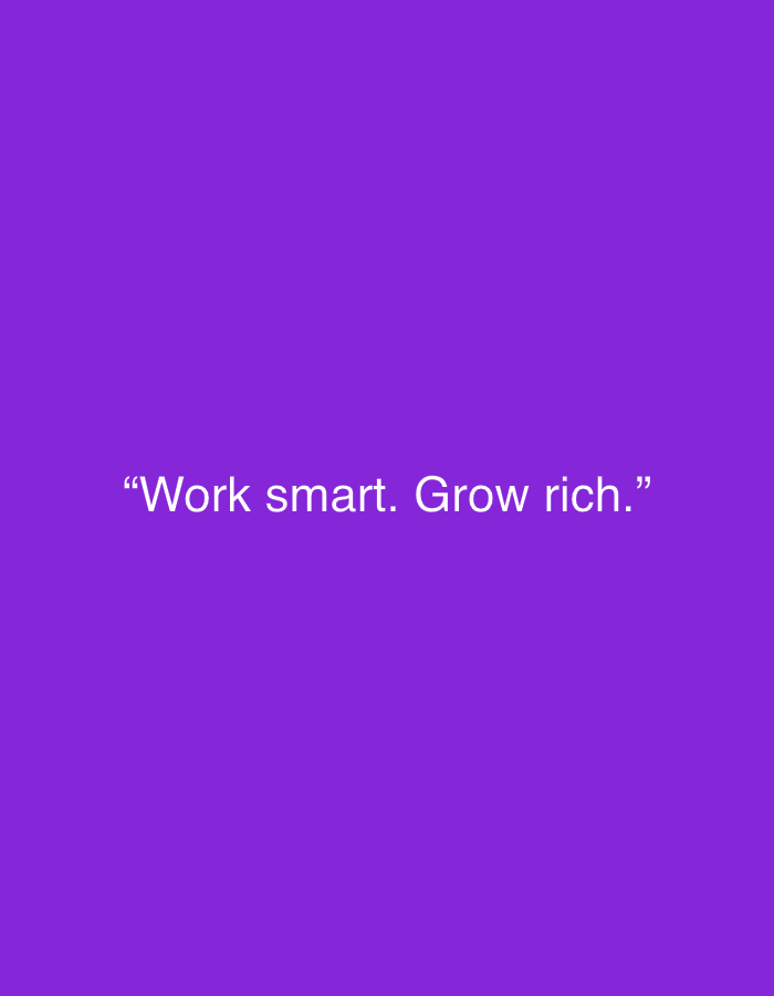 The image displays a minimalist graphic featuring white text on a solid purple background. No people, objects, or specific scenes are depicted beyond the text and color.
The text is centered on the image, both horizontally and vertically, and is enclosed in quotation marks. It reads: "Work smart. Grow rich." The font appears to be a sans-serif style, and the text is presented in a clear, legible manner.
The background is a uniform, vibrant shade of purple, providing a stark contrast to the white text, making the quote easily readable. There are no other visual elements, patterns, or gradients present. The image conveys a simple, motivational message through its clean design.
There are no discernible location cues, time of day indicators, or weather conditions visible in the image. The context of Sofiivska Borshchahivka, Ukraine, is not reflected in the visual content. The image functions as a textual message or quote graphic rather than a photographic scene.