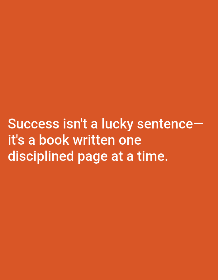 A quote about success is displayed in white text on an orange background. The quote reads, "Success isn't a lucky sentence—it's a book written one disciplined page at a time."