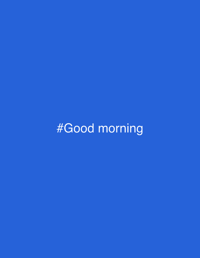 A bright blue background fills the entire image. In the center of the image, the hashtag "#Good morning" is written in white text.