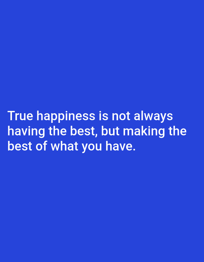 A quote is displayed in white text on a royal blue background. The text reads: "True happiness is not always having the best, but making the best of what you have." The image does not contain any information about the city of Yessentukskaya, Russia.
