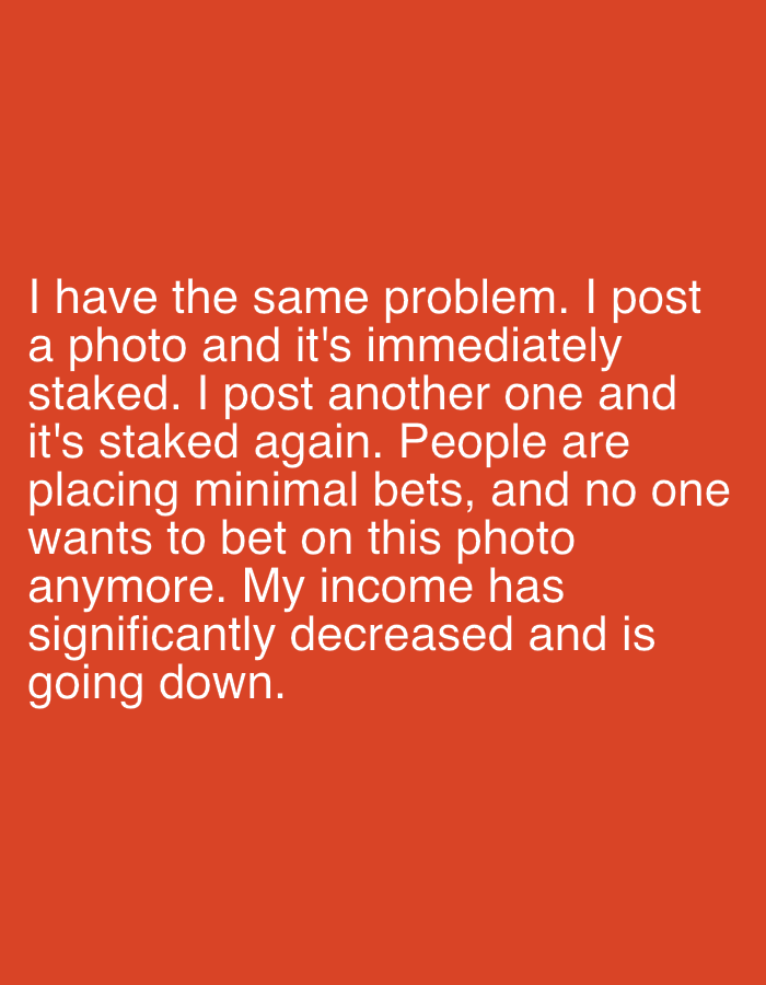 The image consists of white text on an orange background. The text describes a personal problem, where the author posts photos that are immediately staked. People are placing minimal bets, and nobody wants to bet on the photos anymore, leading to a significant decrease in income. The environment mentioned is not explicitly present, as this is a textual image. The scene describes an individual's frustrating experience with photo-related betting, resulting in financial loss. There are no people, subjects, objects, or actions visible in the image itself beyond the textual description. The location of Chaikovsky, Russia, is not relevant to the visual content of the image.