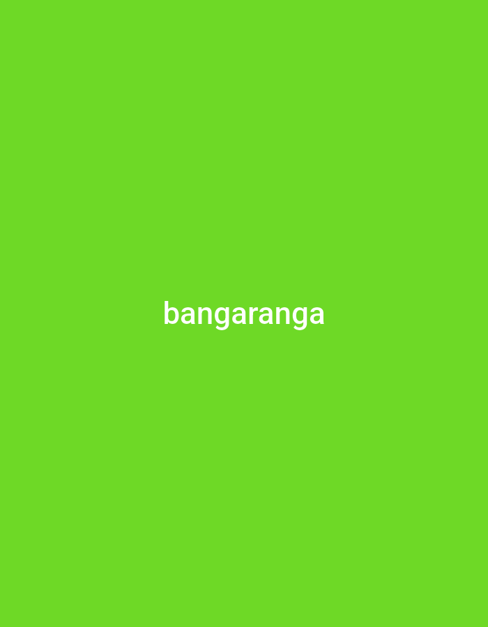 The image is a solid green background with the word "bangaranga" in white font in the center. There are no people, subjects, or objects beyond the text and background. No location is discernible.