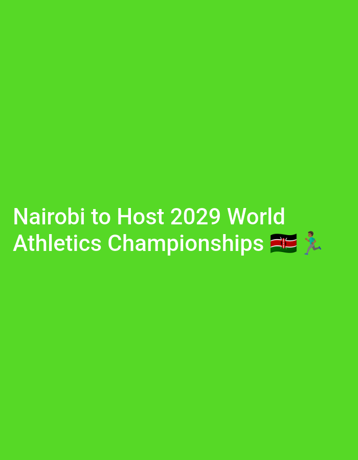 The image is a bright green background with white text that reads "Nairobi to Host 2029 World Athletics Championships." To the right of the text are a Kenyan flag and a runner emoji. The text is centered horizontally and located in the bottom third of the image. There are no specific locations in the city of Nairobi indicated in the image.