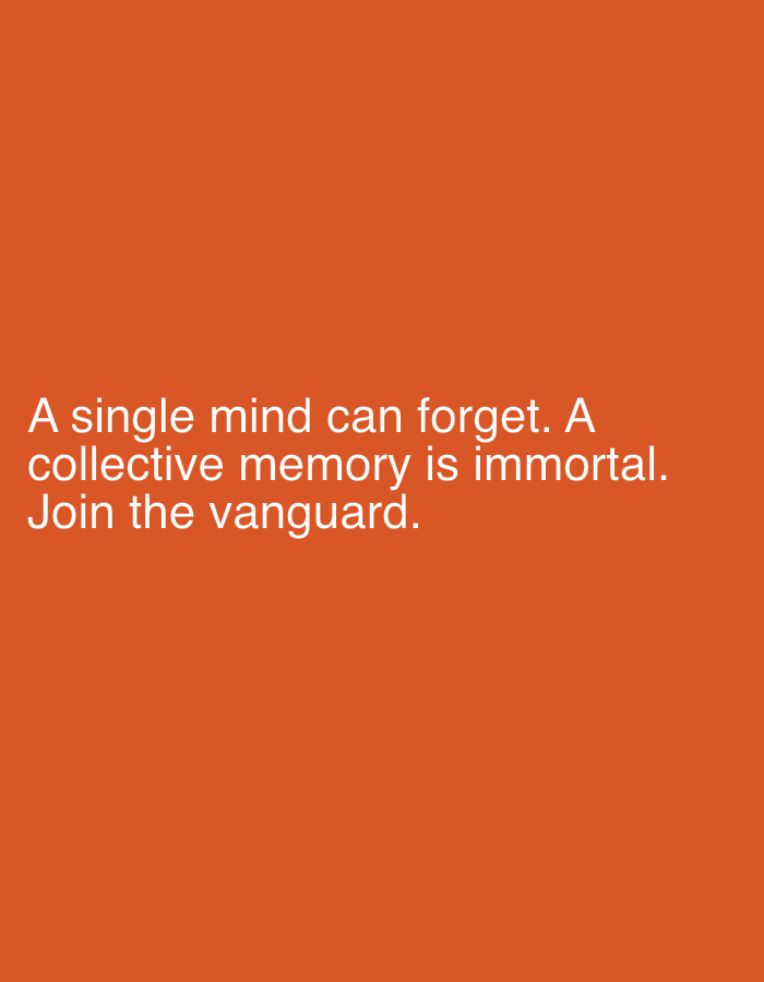 The image is a digital graphic with white text on an orange background. The text reads: "A single mind can forget. A collective memory is immortal. Join the vanguard." There are no people, objects, actions, or interactions depicted. The image does not contain any information or visual cues that would allow for its location to be identified in Shumen, Bulgaria or any other specific location.