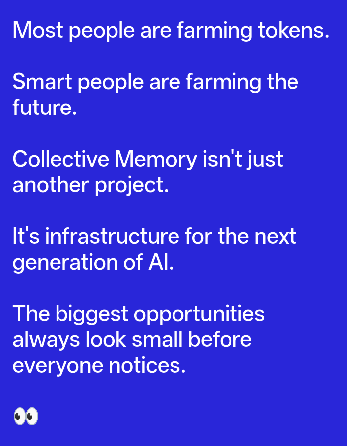 The image is a digital graphic with white text overlaid on a solid blue background. There are no people or specific objects present, nor is there any depiction of the city of Odesa, Ukraine. The text consists of five lines, followed by two cartoon eyes at the bottom left. The text reads:
Most people are farming tokens.
Smart people are farming the future.
Collective Memory isn't just another project.
It's infrastructure for the next generation of AI.
The biggest opportunities always look small before everyone notices.