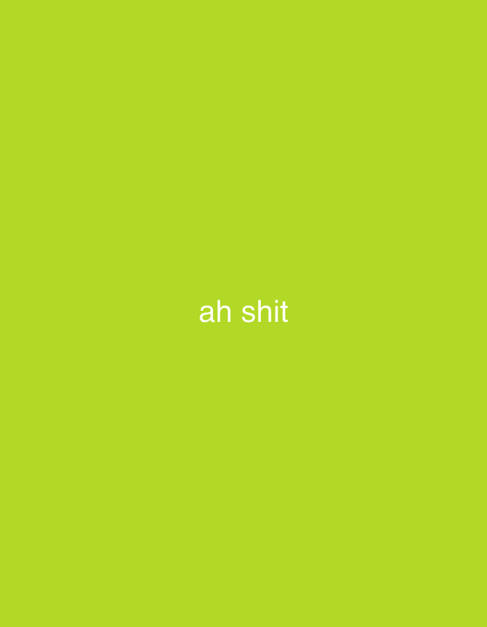 A lime green background with the words "ah shit" written in white.