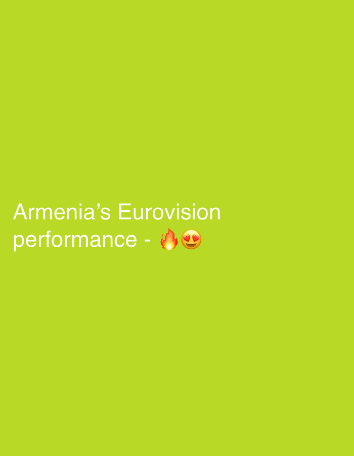 The image is a light green background with the text "Armenia's Eurovision performance - 🔥😍" in the lower left area. It has no location in the city of Tel-Aviv, Israel.