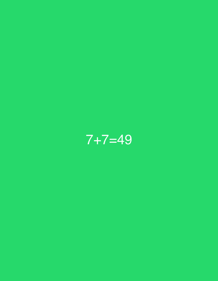The image is a green background with the text "7+7=49" in white. The location is not specified in the image and therefore cannot be determined.