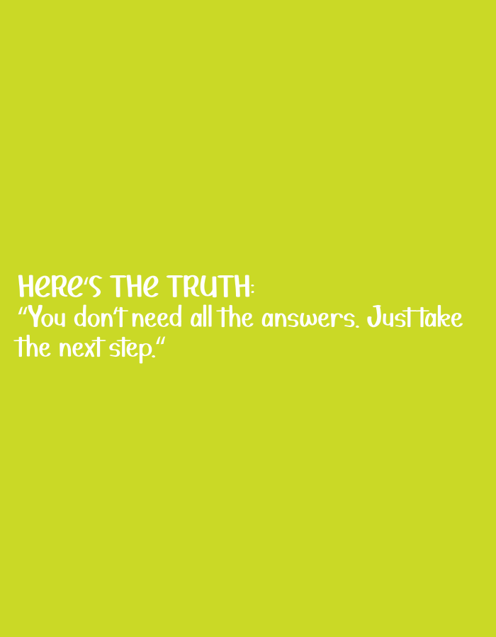 A motivational quote is displayed on a bright lime green background. The quote reads: "HERE'S THE TRUTH: 'You don't need all the answers. Just take the next step.'" The text is in white, with "HERE'S THE TRUTH:" in a slightly bolder font and larger size than the subsequent quote. The quote is centered horizontally on the image and positioned in the lower half of the frame. There is no discernible information about the location in Bandung City, Indonesia, as the image is a graphic design with text and a plain background.