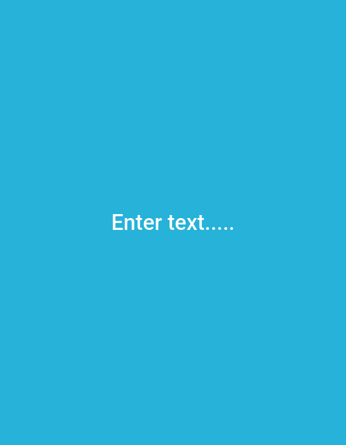 The image is a plain blue background with white text that reads "Enter text....." in the center. There is no discernible location in Lhokseumawe, Indonesia, or any people, subjects, objects, actions, or interactions. The scene is an abstract digital interface element.