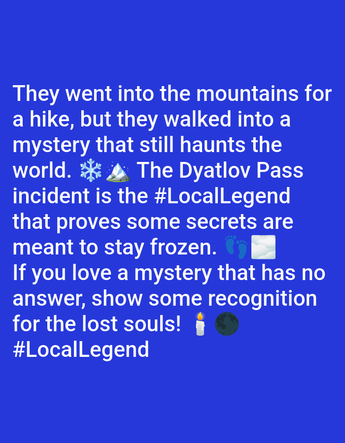 Here is a description of the image:
The image is a square graphic featuring a blue background and white text. The text describes the Dyatlov Pass incident as a mysterious event and local legend. Emojis are interspersed throughout the text: a snowflake and mountain, footprints and a snow pile, a lit candle, and a moon. The text uses the hashtag "#LocalLegend."